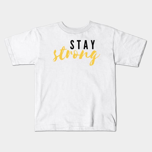 Stay Strong Kids T-Shirt by JustSomeThings